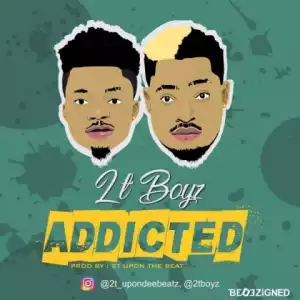 2Tboyz - Addicted